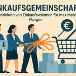 Einkaufsgemeinschaft: Bündelung von Einkaufsvolumen für maximale Margen Einkaufsgemeinschaft